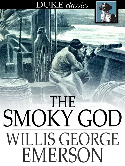 Title details for The Smoky God by Willis George Emerson - Available
